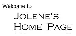 Welcome to Jolene's Home Page
